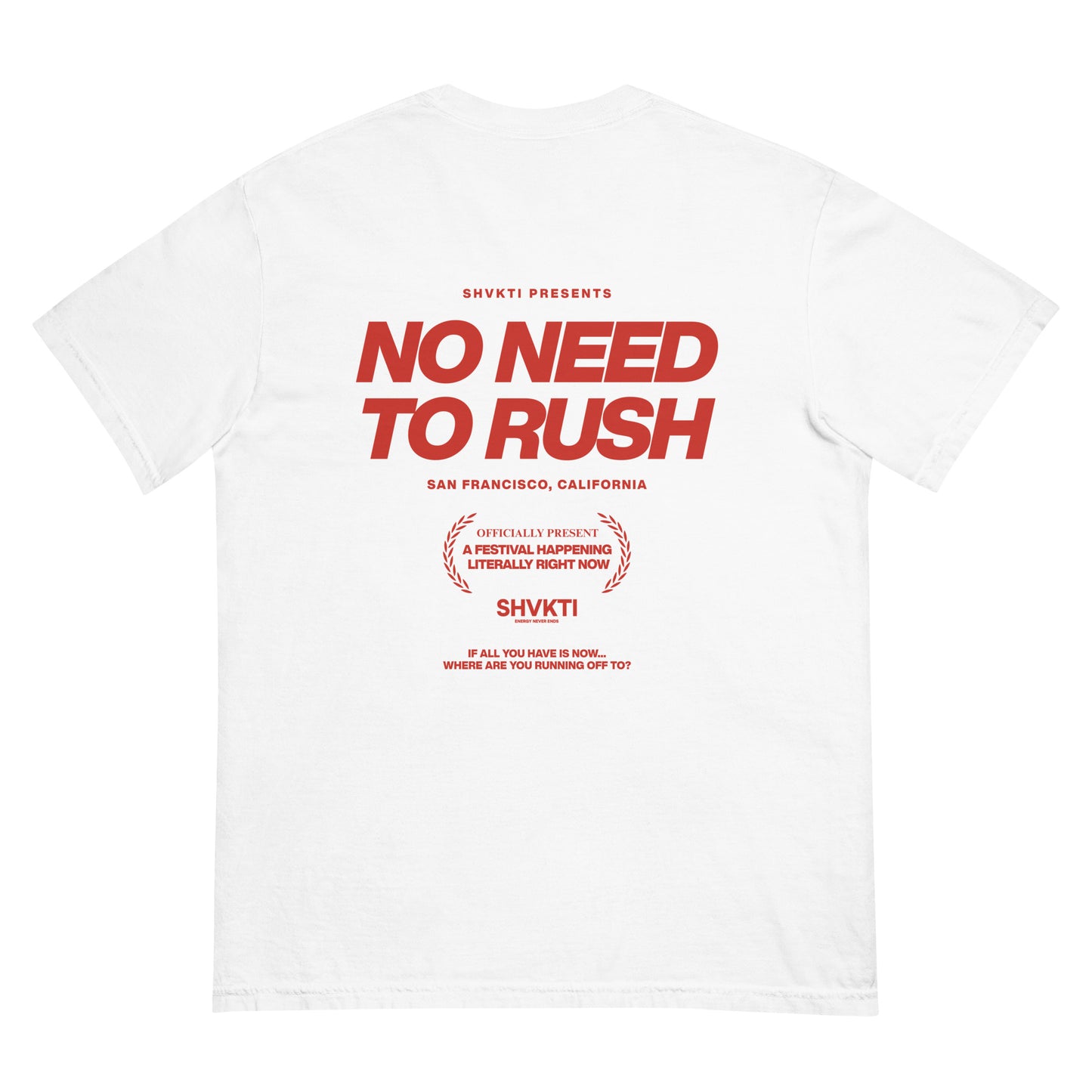 NO NEED TO RUSH - (T-SHIRT) WHITE III
