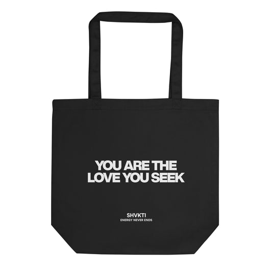 YOU ARE THE LOVE YOU SEEK - TOTE BAG